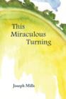Image for This Miraculous Turning