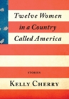 Image for Twelve Women in a Country Called America