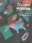 Image for Dream fossil  : the complete stories of Satoshi Kon