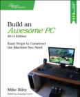 Image for Build an awesome pc  : easy steps to construct the machine you need