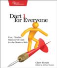 Image for Dart 1 for everyone  : fast, flexible, structured code for the modern web