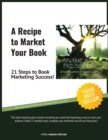 Image for A Recipe to Market Your Book : 21 Steps to Book Marketing Success!