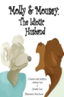 Image for Molly &amp; Mousey: The Idiotic Husband