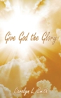 Image for Give God the Glory