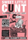 Image for Sweet little c*nt  : rethinking Julie Doucet