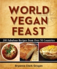 Image for World Vegan Feast: 200 Fabulous Recipes From Over 50 Countries