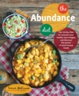 Image for The abundance diet: the 28-day plan to reinvent your health, lose weight, and discover the power of plant-based foods