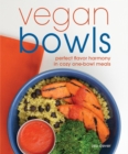 Image for Vegan bowls  : perfect flavor harmony in cozy one-bowl meals