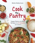Image for Cook the pantry: vegan pantry-to-plate recipes in 20 minutes or less