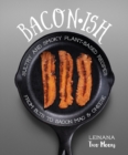 Image for Baconish: Sultry and Smoky Plant-Based Recipes from BLTs to Bacon Mac &amp; Cheese