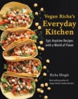 Image for Vegan Richa&#39;s Everyday Kitchen: Epic Anytime Recipes With a World of Flavor