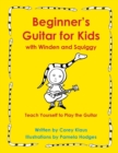 Image for Beginner&#39;s Guitar for Kids with Winden and Squiggy : Teach Yourself to Play the Guitar