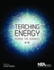 Image for Teaching Energy Across the Sciences, K-12