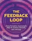 The Feedback Loop : Using Formative Assessment Data for Science Teaching and Learning - Furtak, Erin Marie