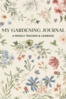 Image for My Gardening Journal : A Weekly Tracker and Logbook for Planning Your Garden