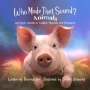 Image for Who Made That Sound?: Animals and Their Sounds in English, Spanish, and Mandarin