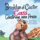 Image for Brooklyn el Castor Casi Construye una Presa