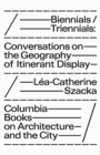 Image for Biennials/Triennials – Conversations on the Geography of Itinerant Display