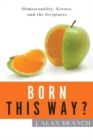 Image for Born This Way? : Homosexuality, Science, and the Scriptures