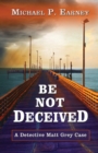 Image for Be Not Deceived