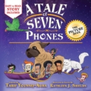 Image for A Tale of Seven Phones, The Picture Book