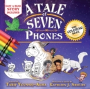 Image for A Tale of Seven Phones, The Coloring Book