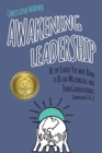 Image for Awakening Leadership : Be the Leader You Were Born to Be for Millennials &amp; TransGenerationals (Generations Y &amp; Z)