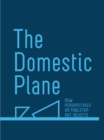 Image for The Domestic Plane: New Perspectives on Tabletop Art Objects