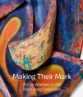 Image for Making Their Mark: Art by Women in the Shah Garg Collection