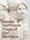 Image for Raven Halfmoon: Flags of Our Mothers