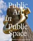 Image for Public Art in Public Space : Twenty Years Advancing Work in New York’s Madison Square Park