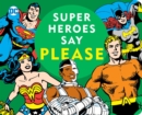 Image for Super Heroes Say Please!