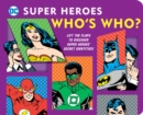 Image for DC Super Heroes: Who&#39;s Who? : Lift the flaps to reveal super heroes&#39; secret identities!