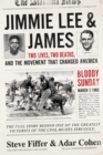 Image for Jimmie Lee &amp; James: Two Lives, Two Deaths, and the Movement that Changed America