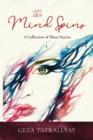Image for The Mind Spins : A Collection of Short Stories