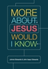 Image for More about Jesus Would I Know