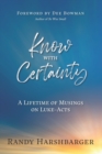 Image for Know With Certainty : A Lifetime of Musings on Luke-Acts
