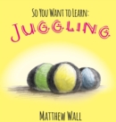 Image for So you want to learn juggling