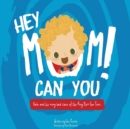 Image for Hey Mom Can You