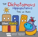 Image for The Dichotomous Hippopotamus Tries on Shoes