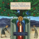 Image for El Fin de la Espada Ardiente : Adan &amp; Eva y Jesus &amp; Maria