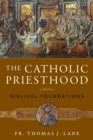 Image for The Catholic Priesthood : Biblical Foundations
