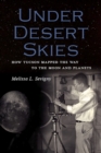 Image for Under Desert Skies : How Tucson Mapped the Way to the Moon and Planets