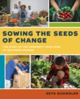 Image for Sowing the Seeds of Change: The Story of the Community Food Bank of Southern Arizona