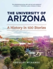 Image for The University of Arizona : A History in 100 Stories