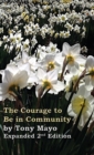 Image for The Courage to Be in Community, 2nd Edition : A Call for Compassion, Vulnerability, and Authenticity