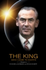 Image for The King who came to earth  : a biography