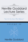 Image for Neville Goddard Lecture Series, Volume III : (A Gnostic Audio Selection, Includes Free Access to Streaming Audio Book)