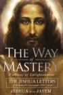 Image for The Way of Mastery, Pathway of Enlightenment : The Jeshua Letters; A Remarkable Encounter With Christ