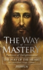 Image for The Way of Mastery, Pathway of Enlightenment : The Way of the Heart: The Christ Mind Trilogy Vol I ( Pocket Edition )